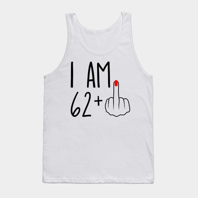 I Am 62 Plus 1 Middle Finger For A 63rd Birthday Tank Top by ErikBowmanDesigns